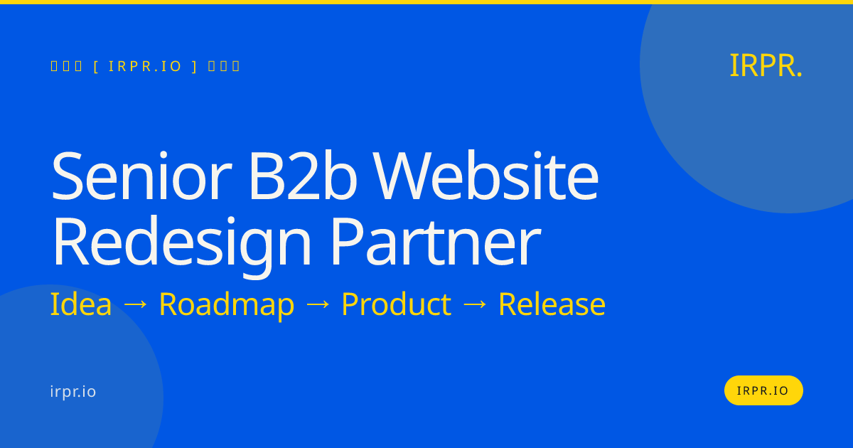 Senior B2B Website Redesign Partner | IRPR.io — IRPR.io