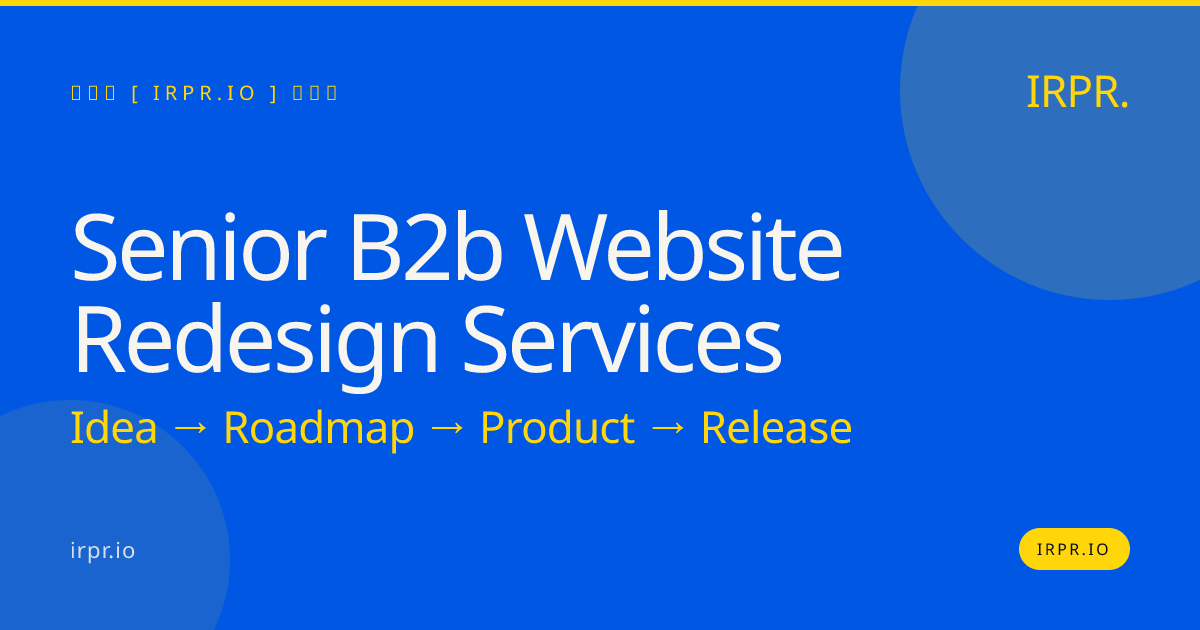 Senior B2B Website Redesign Services | IRPR.io — IRPR.io