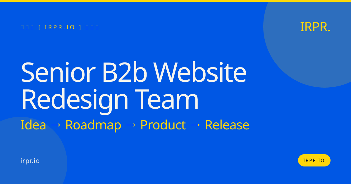 Senior B2B Website Redesign Team | IRPR.io — IRPR.io