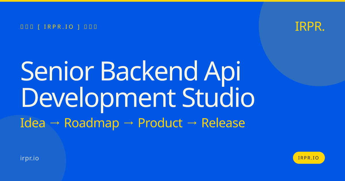 Senior Backend API Development Studio | IRPR.io — IRPR.io