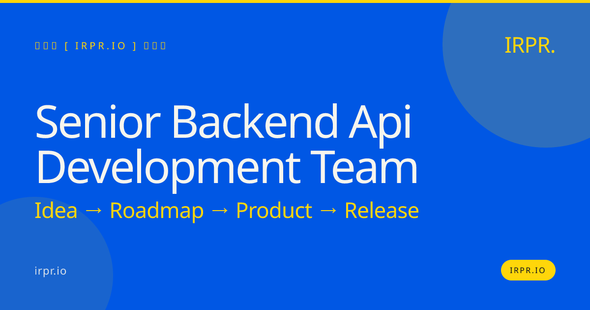 Hire a Senior Backend API Development Team | IRPR.io — IRPR.io
