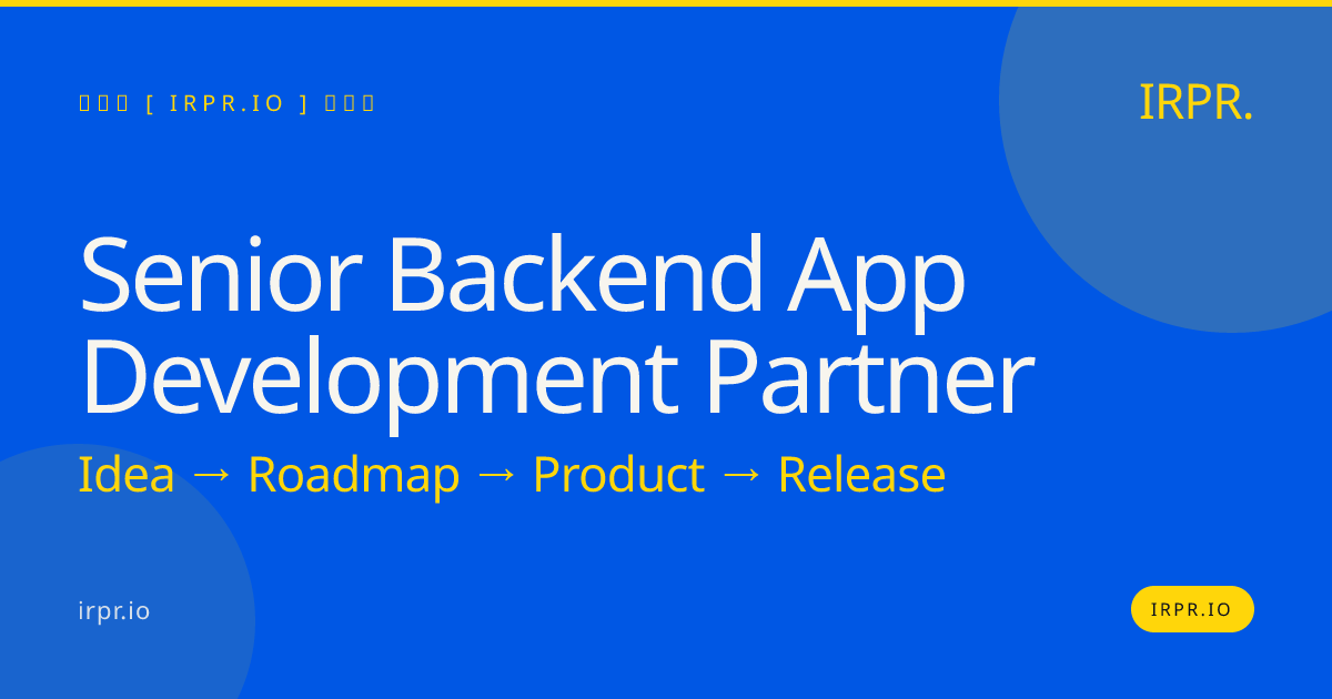 Senior Backend App Development Partner — IRPR.io