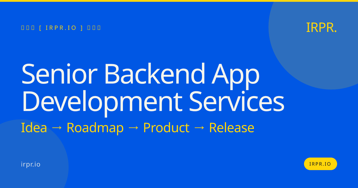 Senior Backend App Development Services | IRPR.io — IRPR.io