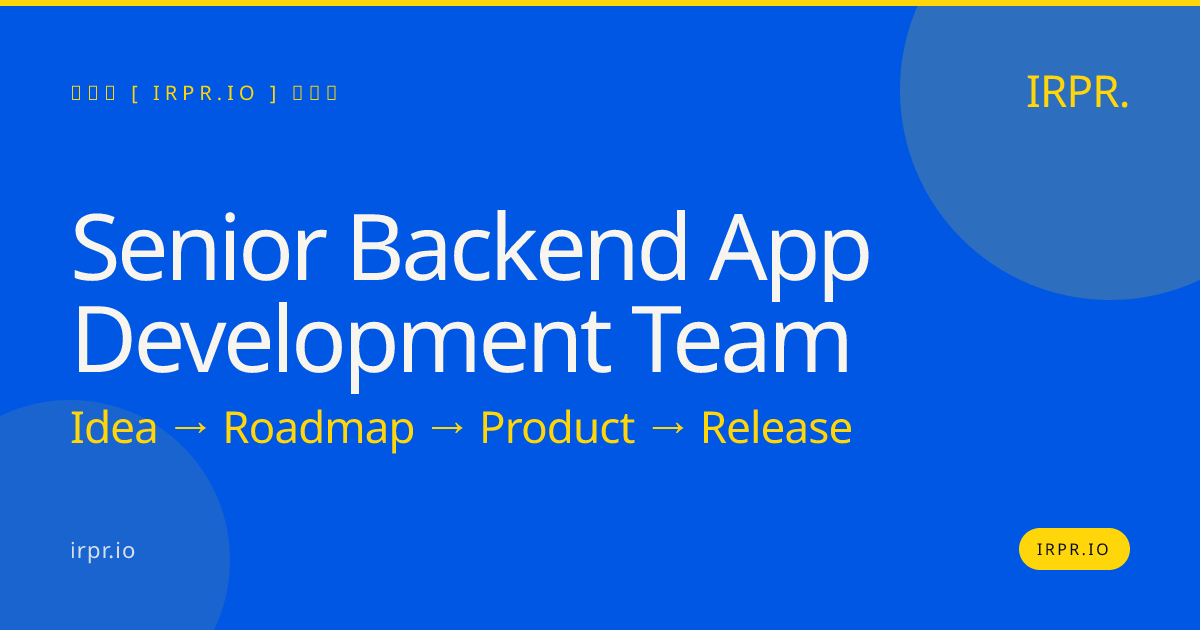 Senior Backend App Development Team — IRPR.io