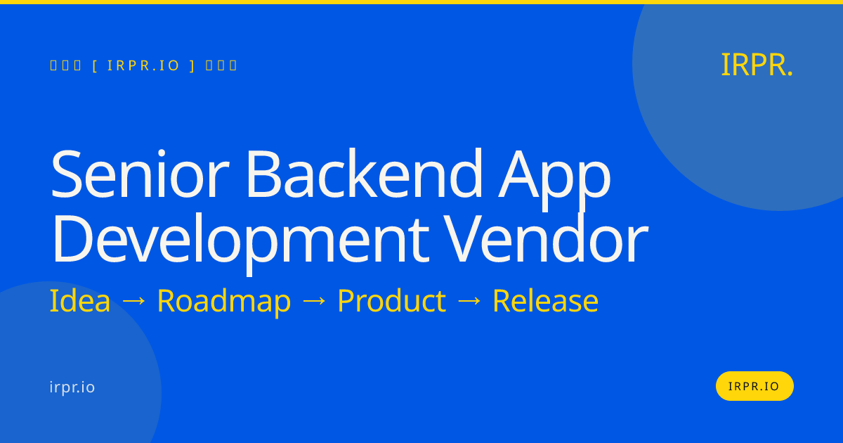 Senior Backend App Development Vendor | IRPR.io — IRPR.io