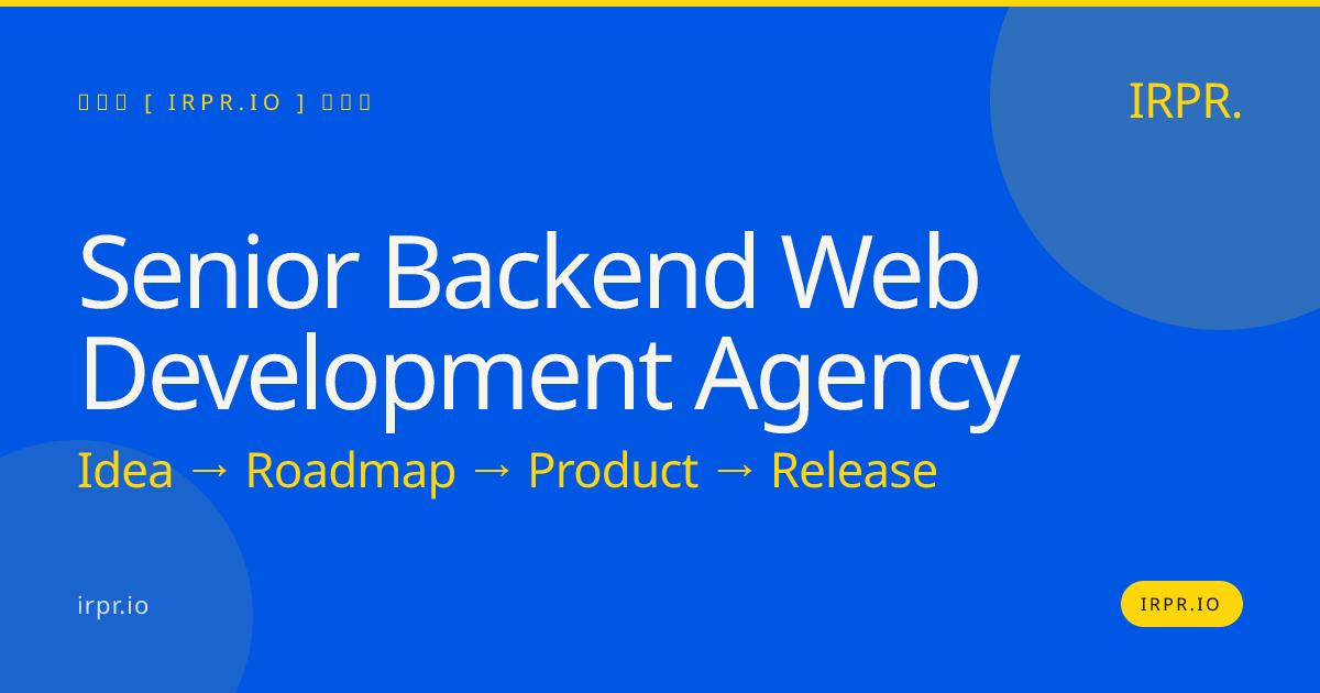 Senior Backend Web Development Agency | IRPR.io — IRPR.io