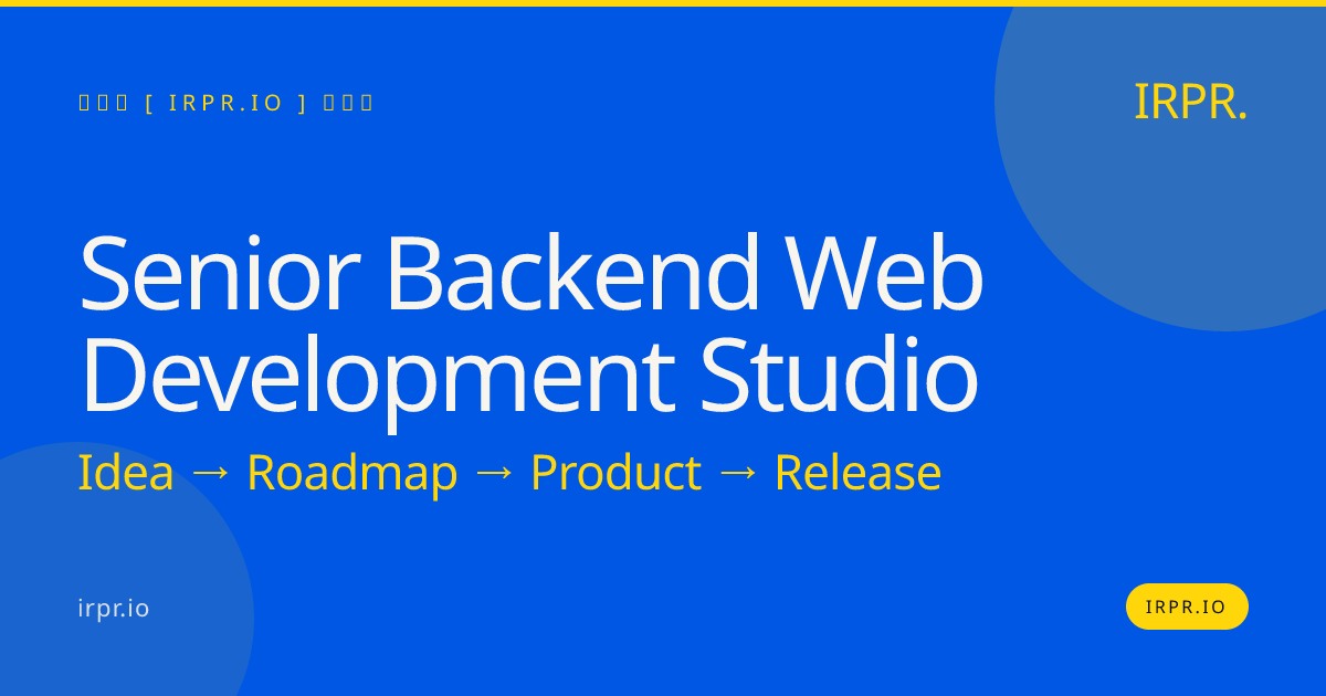Senior Backend Web Development Studio | IRPR.io — IRPR.io