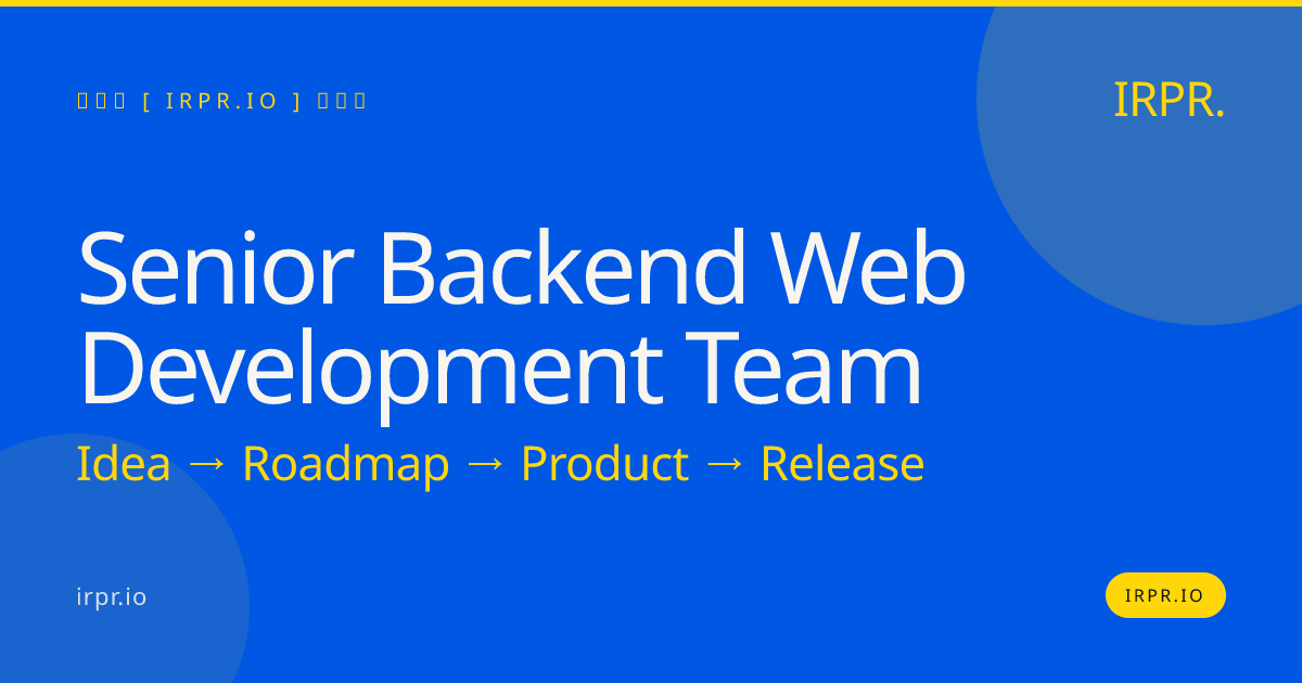 Senior Backend Web Development Team | IRPR.io — IRPR.io