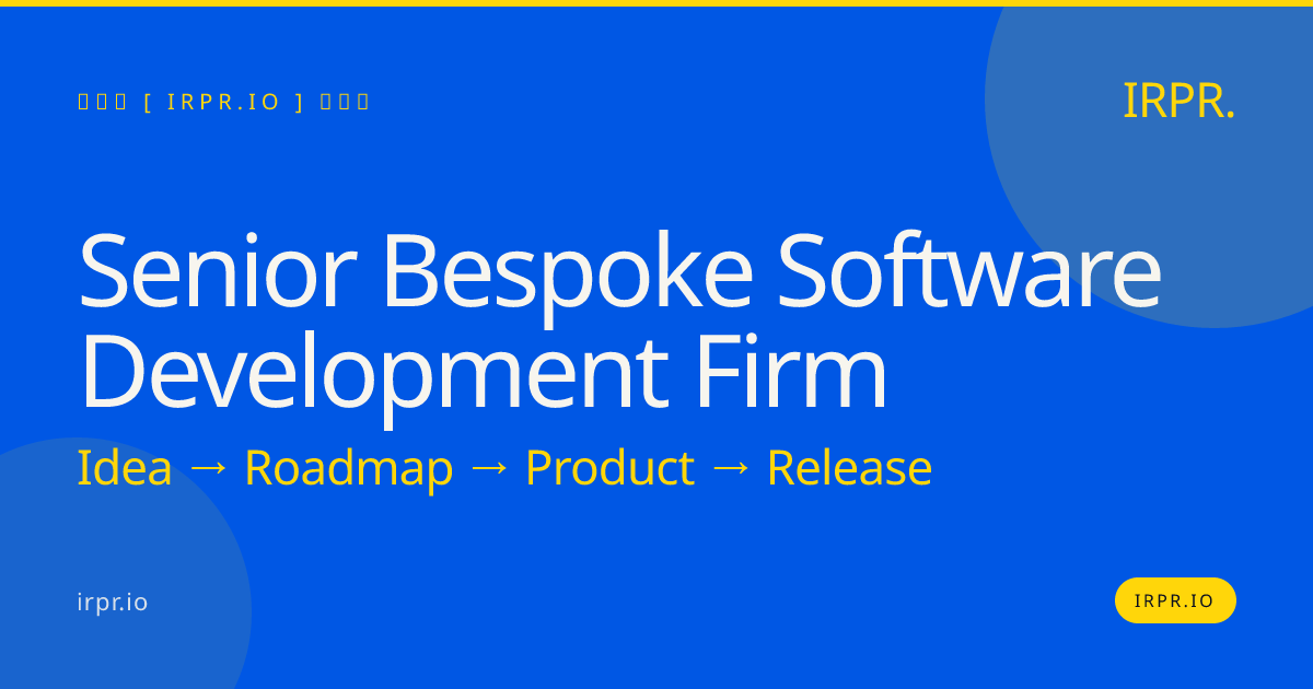 Senior Bespoke Software Development Firm | IRPR — IRPR.io