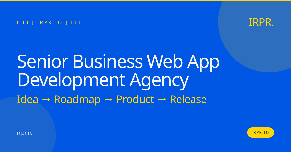 Senior Business Web App Development Agency | IRPR.io — IRPR.io