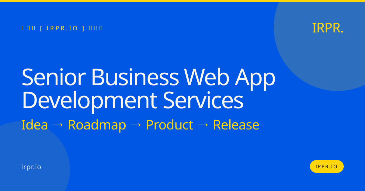 Senior Business Web App Development Services | Fixed Price 12 Weeks — IRPR.io