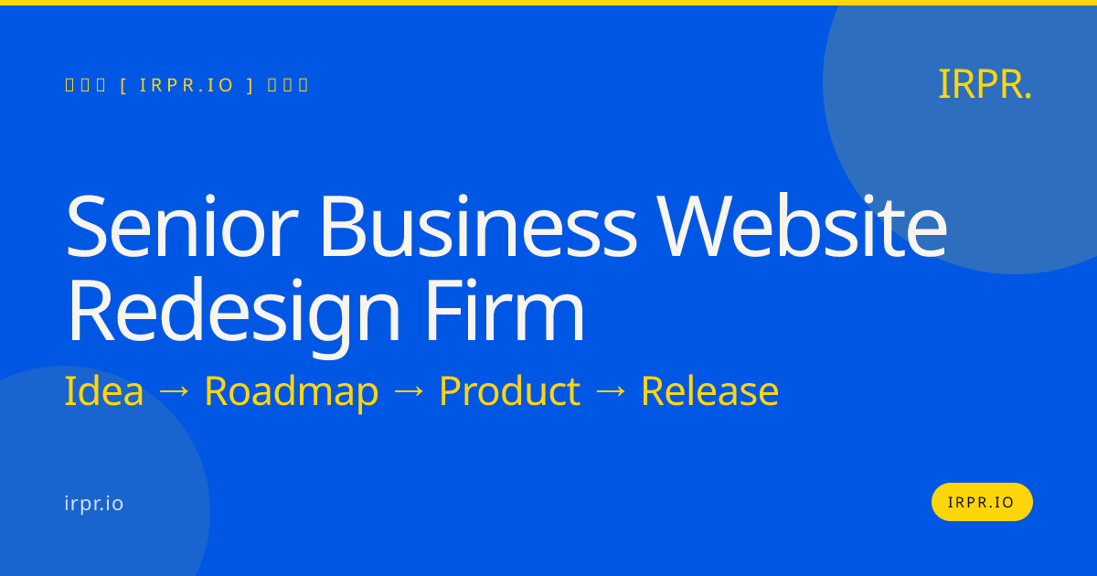 Senior Business Website Redesign Firm | IRPR.io — IRPR.io