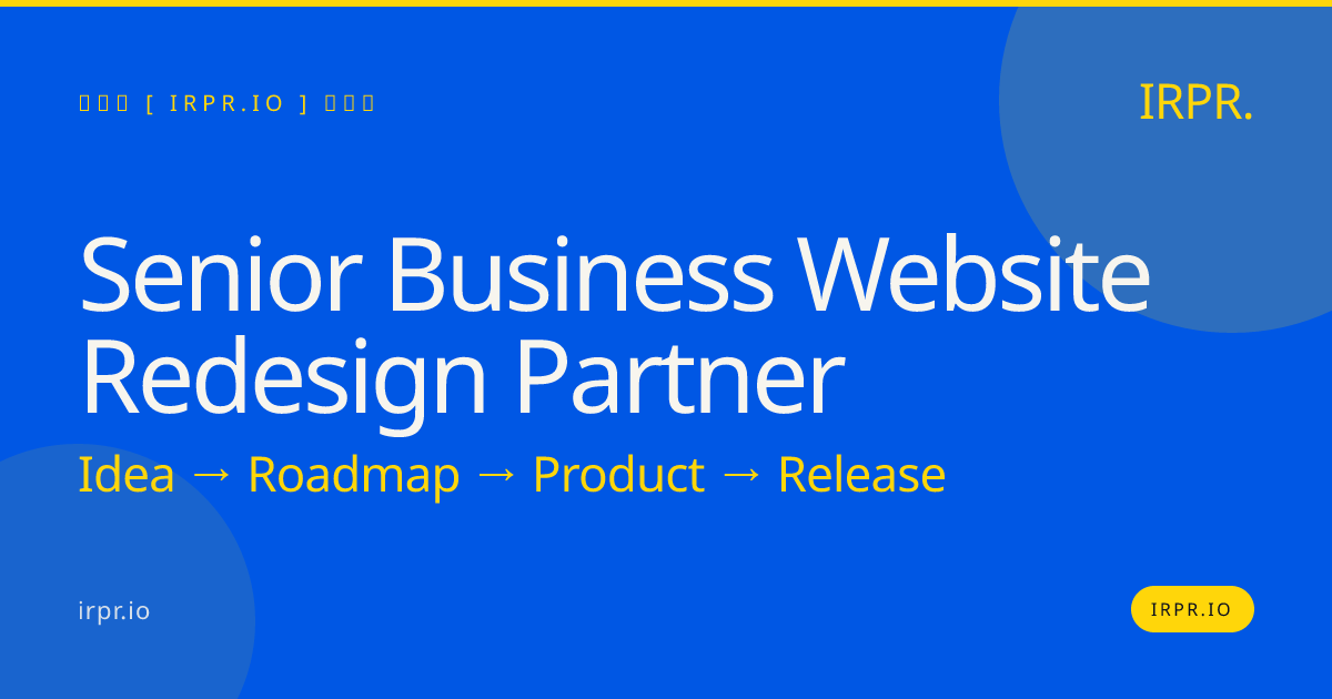 Senior Business Website Redesign Partner | IRPR.io — IRPR.io