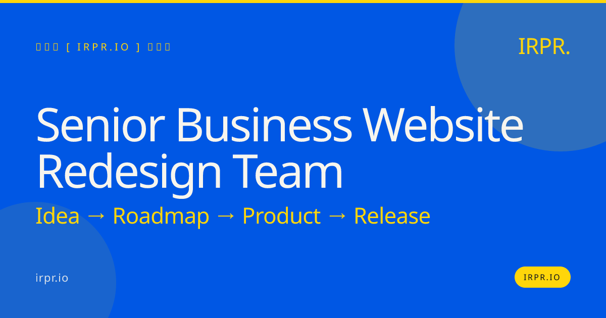 Senior Business Website Redesign Team | IRPR.io — IRPR.io