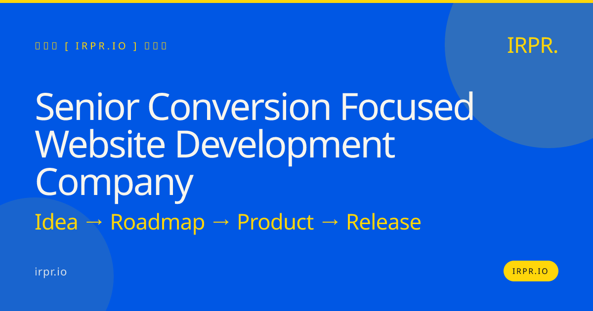 Senior Conversion Focused Website Development Company | IRPR — IRPR.io