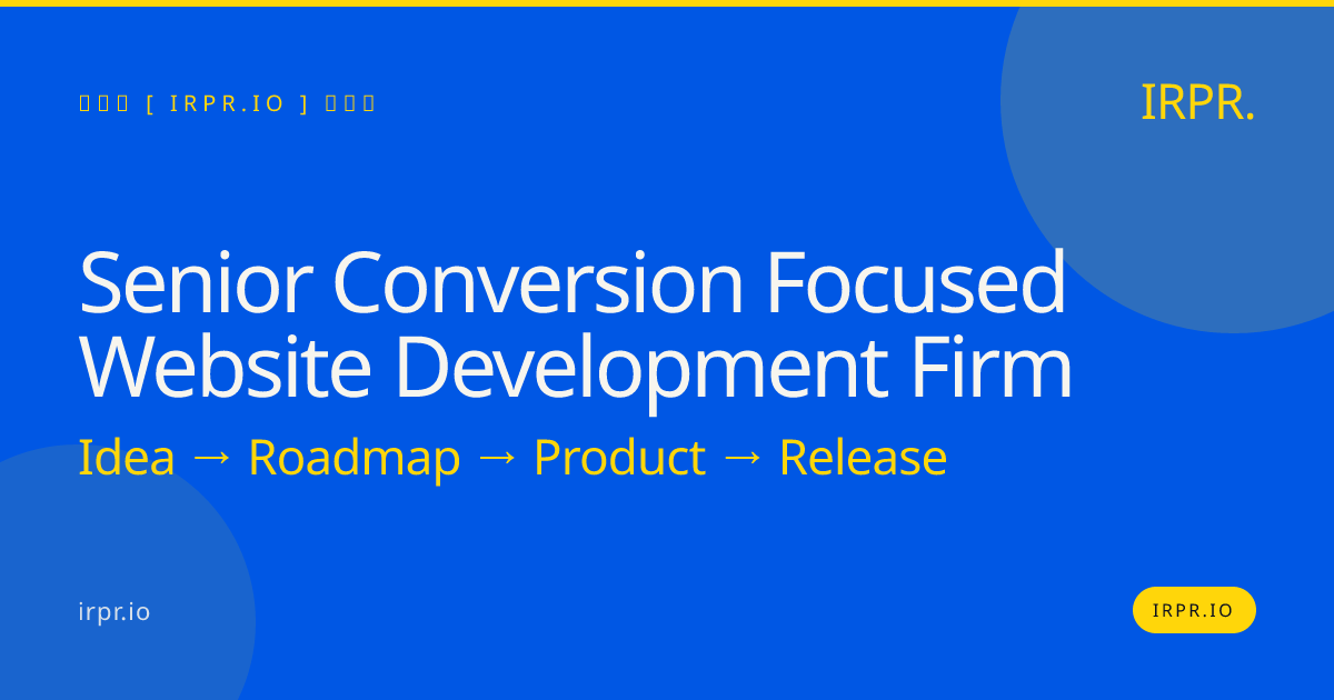 Senior Conversion Focused Website Development Firm | IRPR.io — IRPR.io