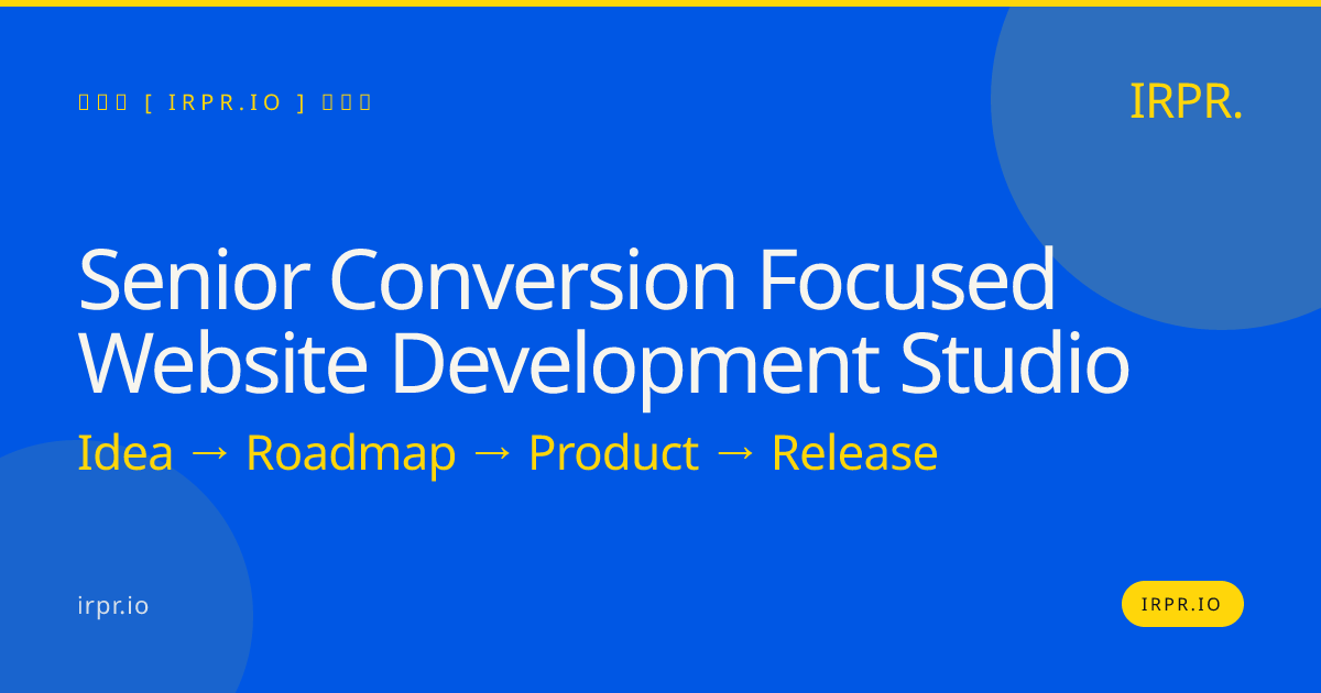 Senior Conversion Focused Website Development Studio | IRPR.io — IRPR.io