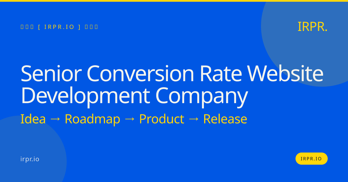 Senior Conversion Rate Website Development Company | IRPR.io — IRPR.io
