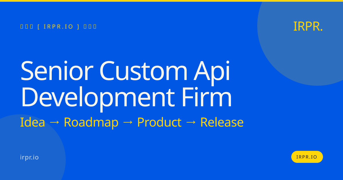 Senior Custom API Development Firm | IRPR.io — IRPR.io