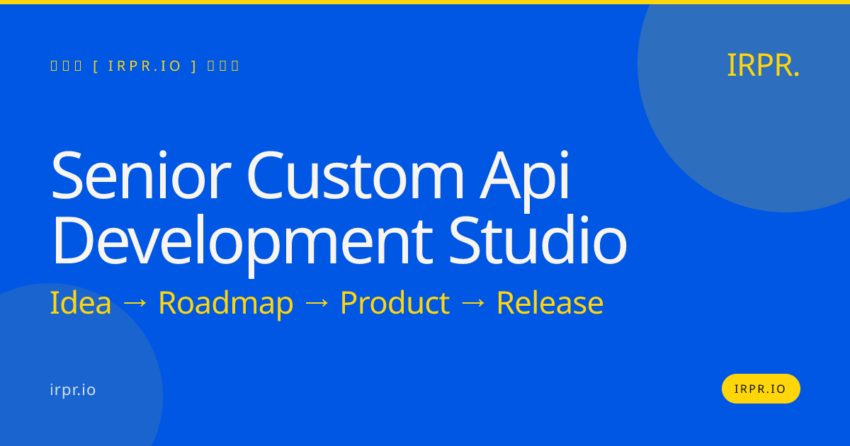 Senior Custom API Development Studio — IRPR.io