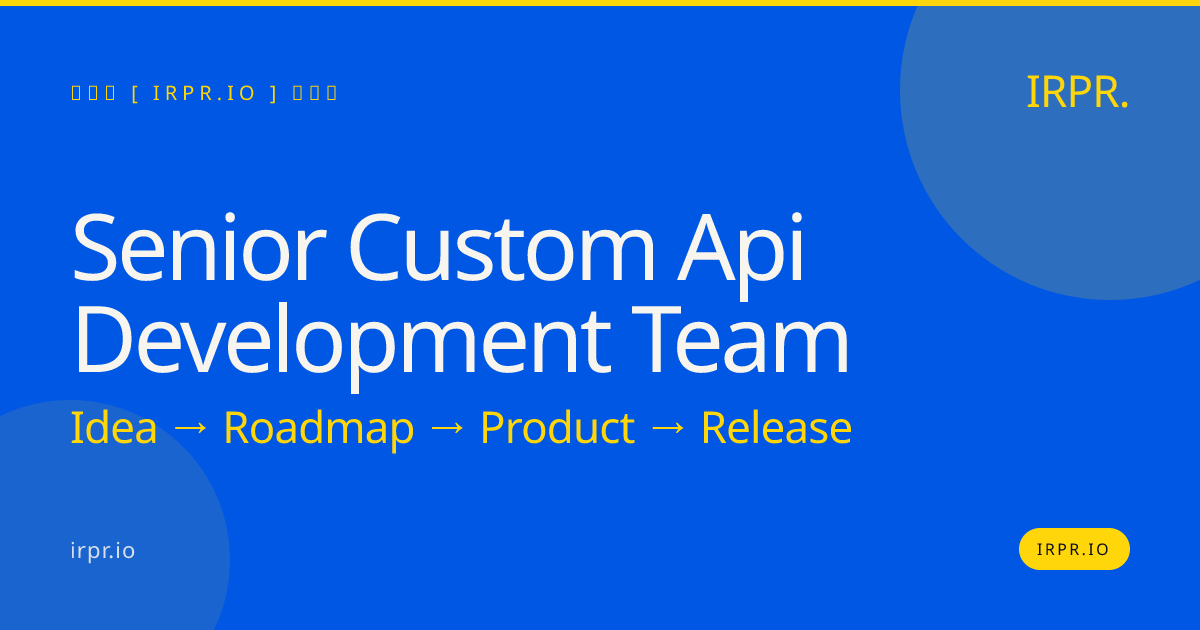 Senior Custom API Development Team | IRPR — IRPR.io