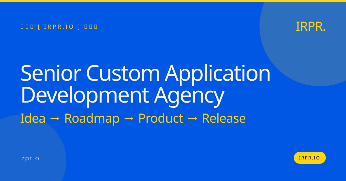Senior Custom Application Development Agency | IRPR.io — IRPR.io
