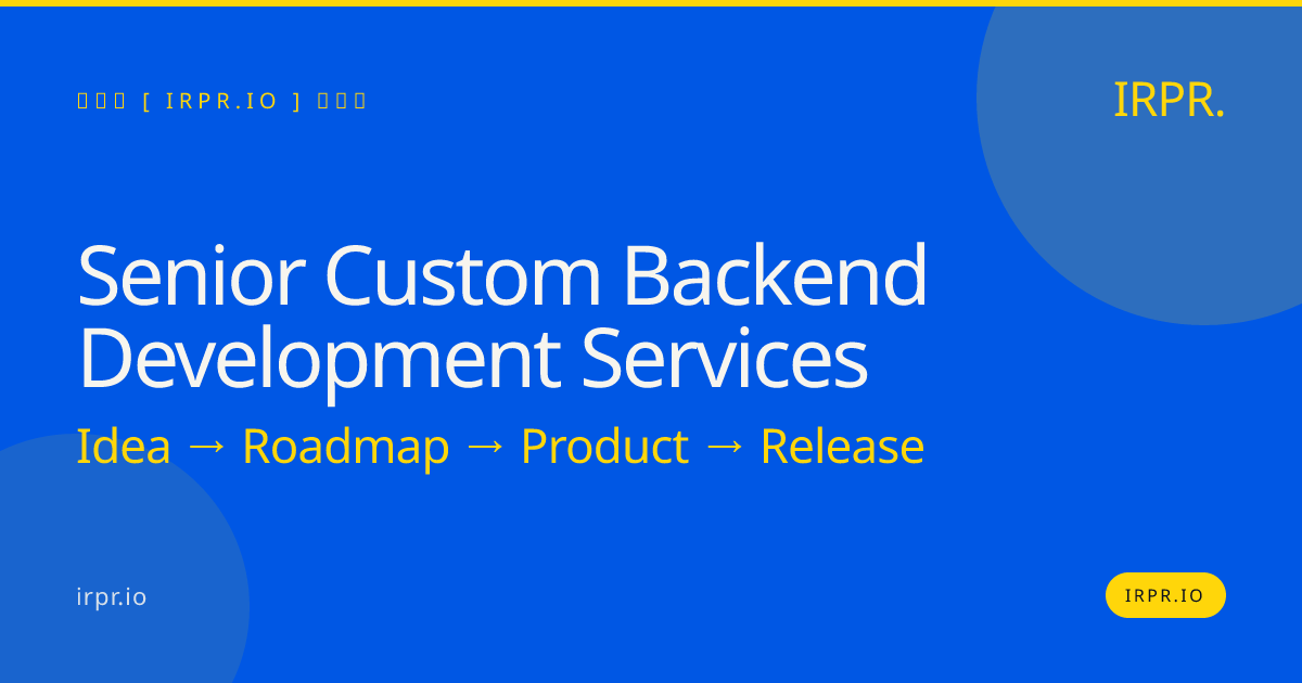 Senior Custom Backend Development Services | IRPR.io — IRPR.io