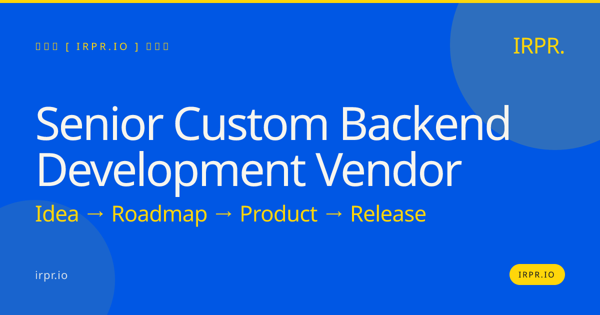 Senior Custom Backend Development Vendor | IRPR.io — IRPR.io