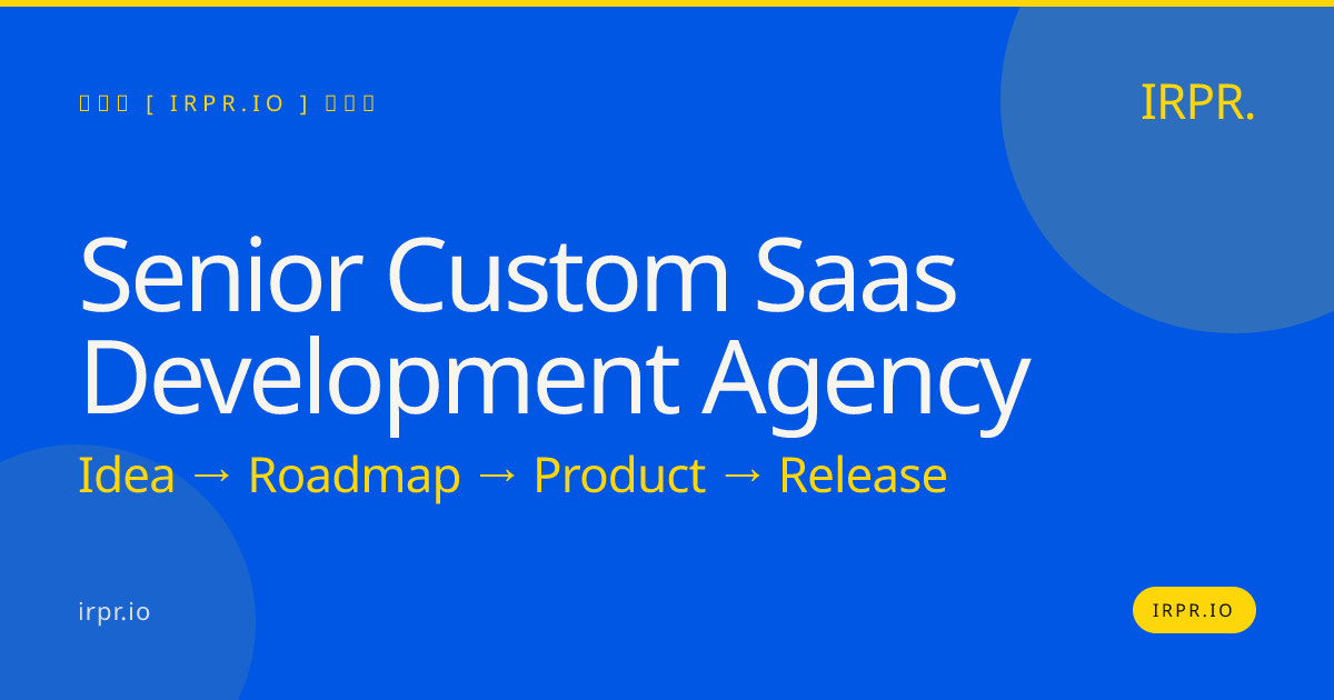 Senior Custom SaaS Development Agency | IRPR.io — IRPR.io