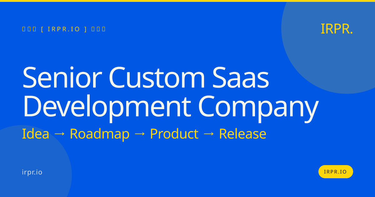 Senior Custom SaaS Development Company | IRPR.io — IRPR.io