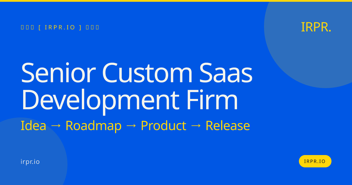 Senior Custom SaaS Development Firm | IRPR.io — IRPR.io