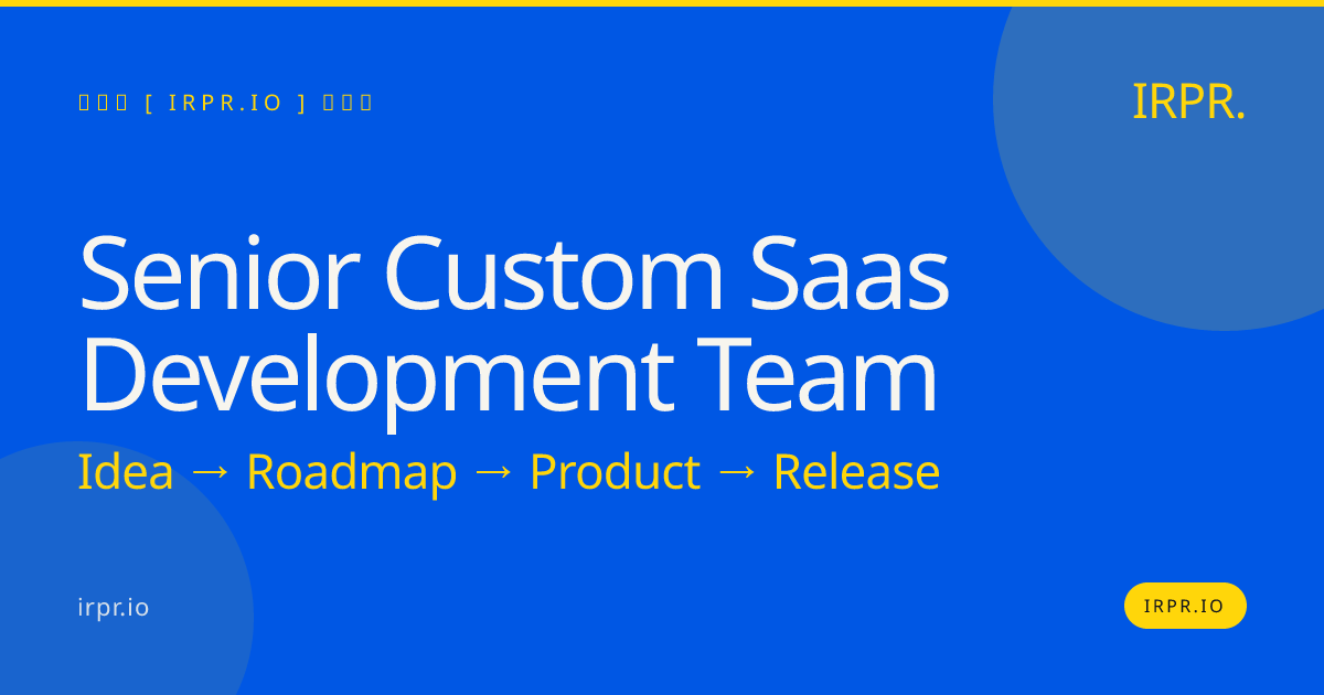 Senior Custom SaaS Development Team — IRPR.io