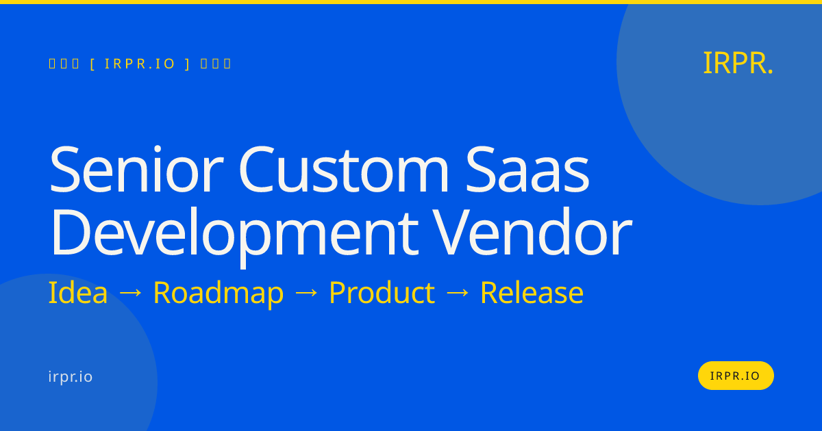 Senior Custom SaaS Development Vendor | IRPR.io — IRPR.io