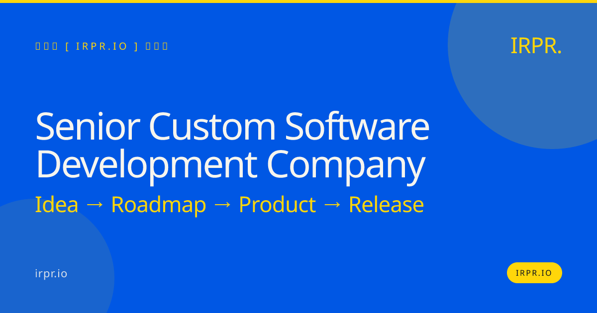 Senior Custom Software Development Company | IRPR — IRPR.io
