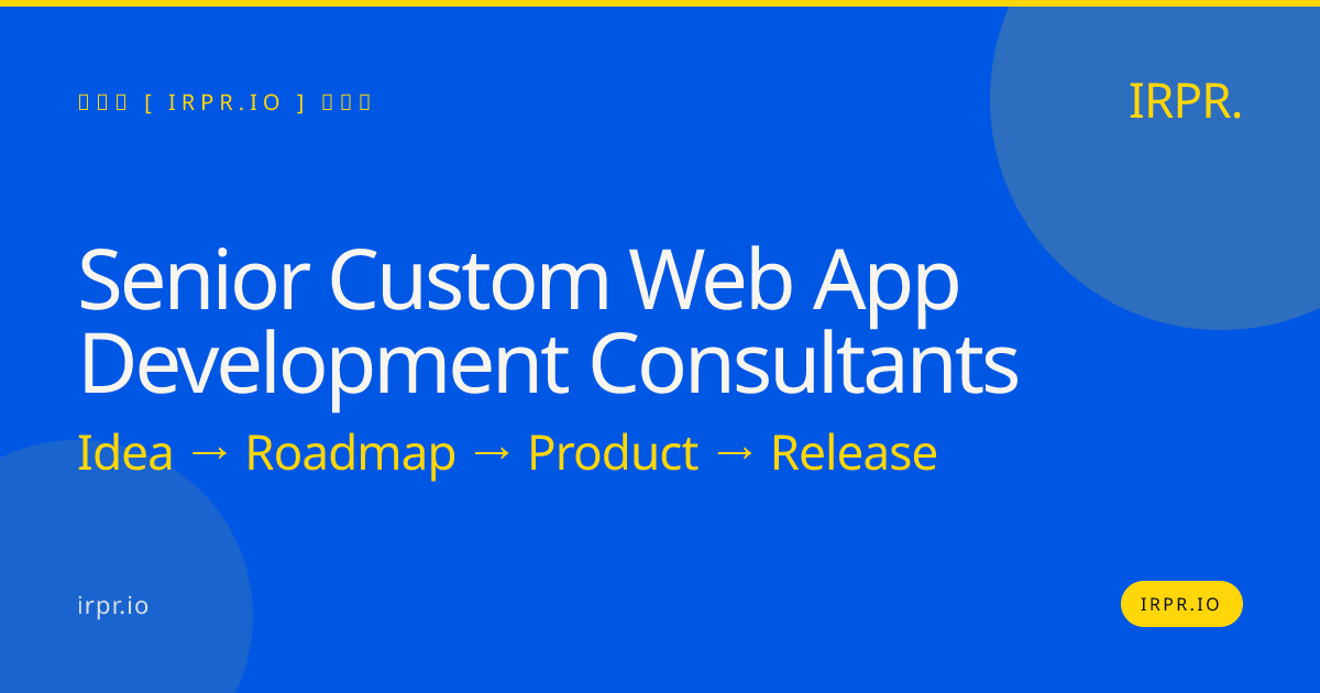 Senior Custom Web App Development Consultants | IRPR.io — IRPR.io