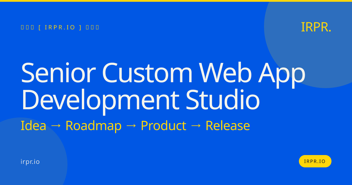 Senior Custom Web App Development Studio | IRPR.io — IRPR.io