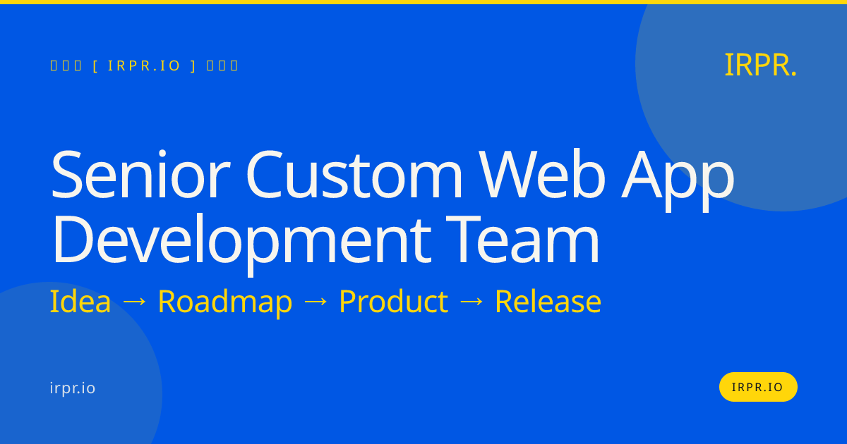 Senior Custom Web App Development Team | IRPR.io — IRPR.io