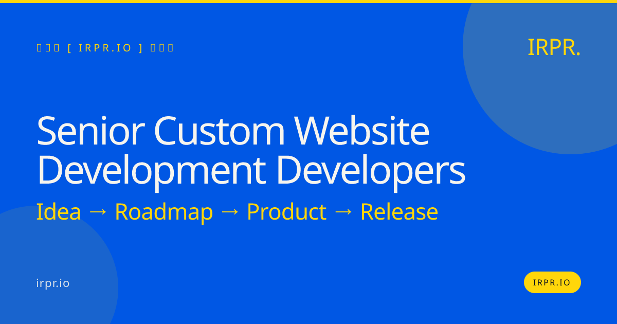 Senior Custom Website Development Developers | IRPR — IRPR.io