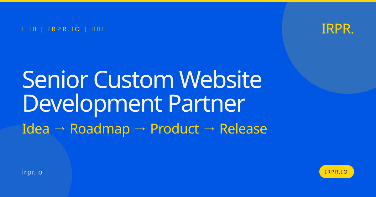 Senior Custom Website Development Partner | IRPR — IRPR.io