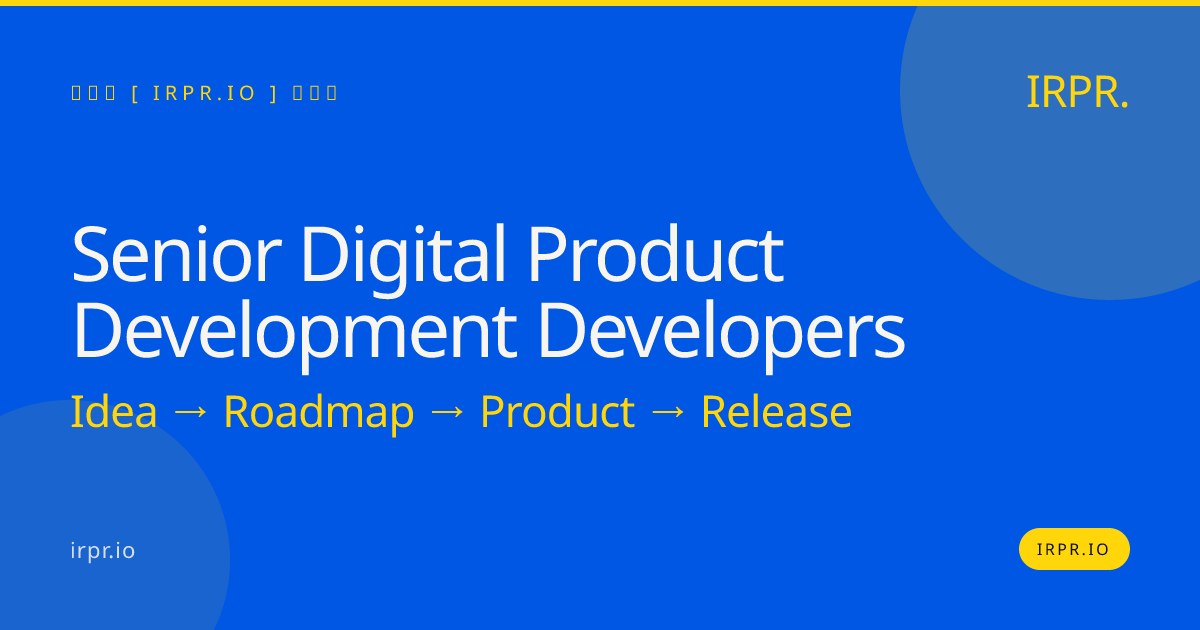 Senior Digital Product Development Developers | IRPR.io — IRPR.io