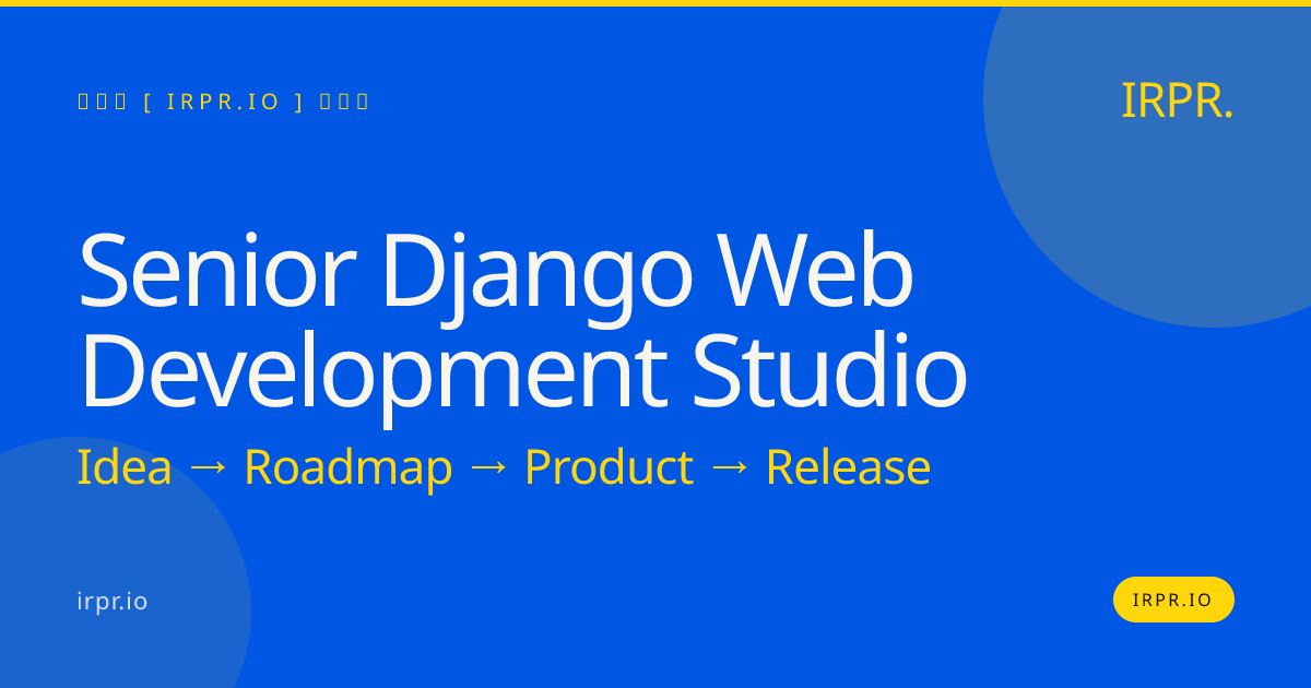 Senior Django Web Development Studio | IRPR — IRPR.io
