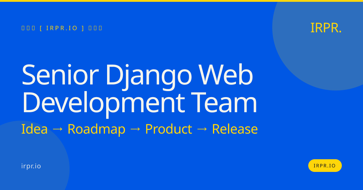 Senior Django Web Development Team | IRPR.io — IRPR.io
