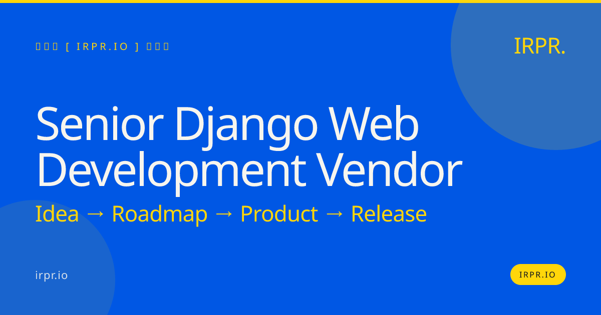 Senior Django Web Development Vendor | IRPR.io — IRPR.io