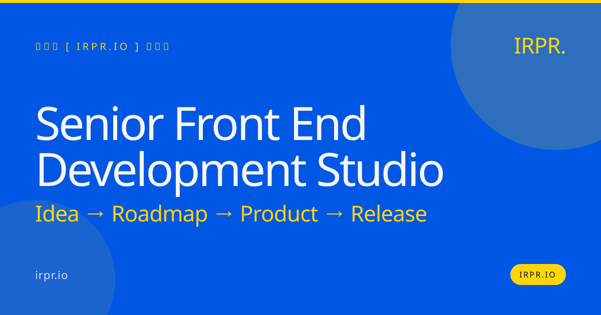 Senior Front End Development Studio | IRPR — IRPR.io
