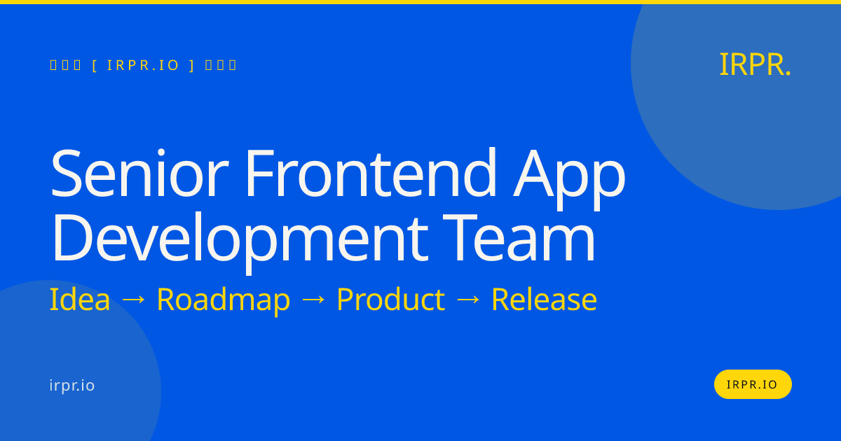 Senior Frontend App Development Team | IRPR.io — IRPR.io