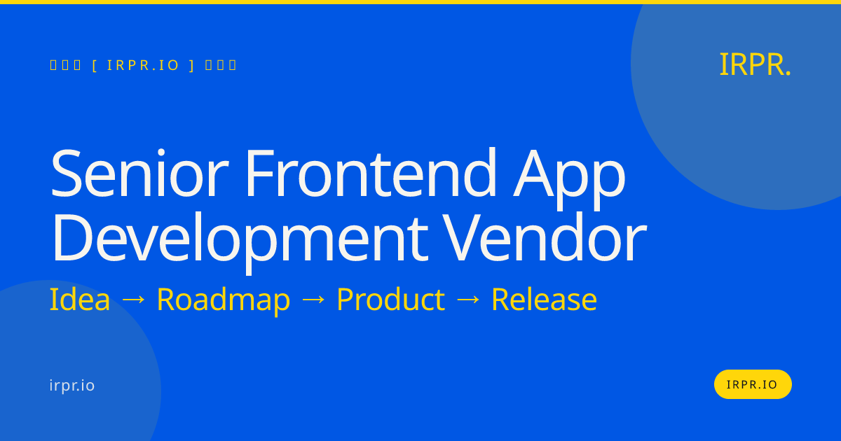 Senior Frontend App Development Vendor | IRPR.io — IRPR.io