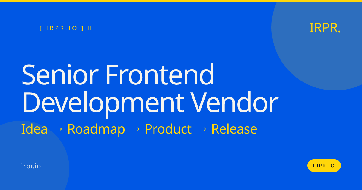 Senior Frontend Development Vendor | IRPR.io — IRPR.io
