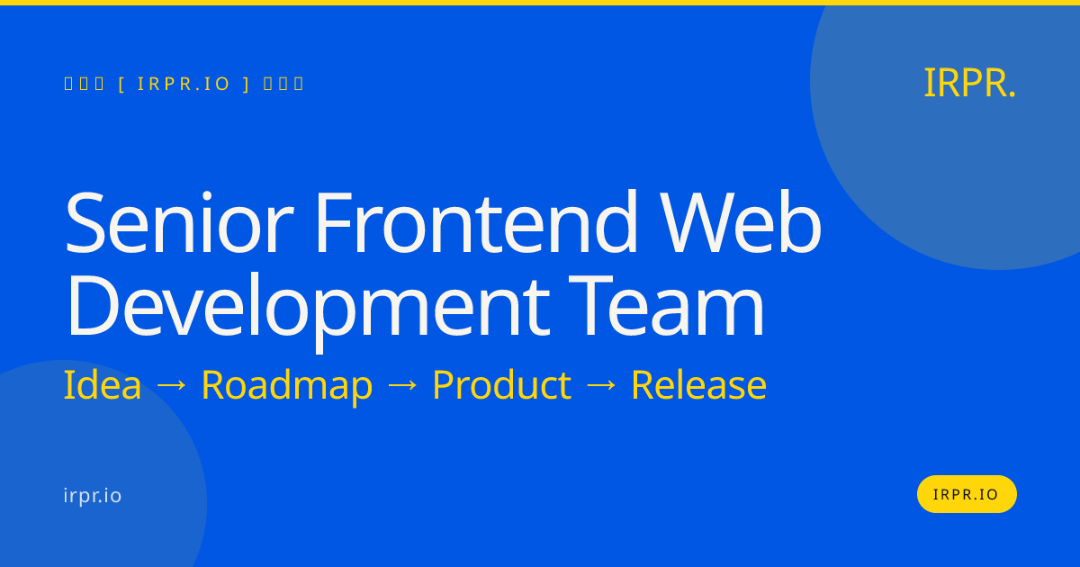 Senior Frontend Web Development Team | IRPR.io — IRPR.io