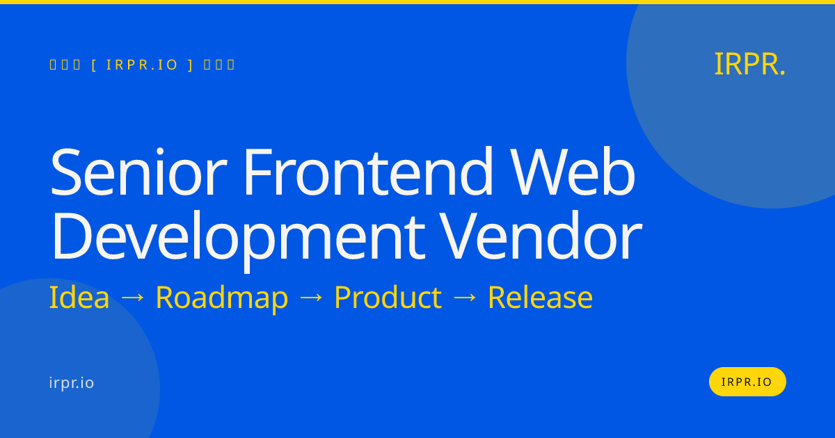 Senior Frontend Web Development Vendor | IRPR.io — IRPR.io