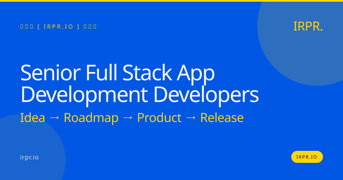 Hire Senior Full Stack App Development Developers | IRPR — IRPR.io
